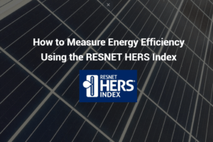 Measuring Energy Efficiency Using the RESNET HERS Index